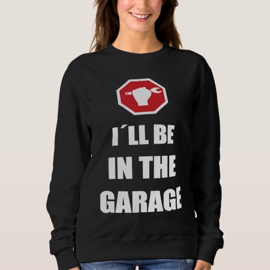 I´ll be in the garage Car Mechanic Trui (Voorkant)