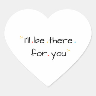I’ll Be There for You – Soft Quote Design Hart Sticker