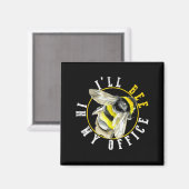 I’ll Bee In My Office Funny Work From Home Pun  Magneet (Voorkant / Achterkant)