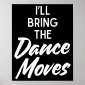 I’ll Bring Dance Moves Funny Matching Party Costum Poster (Voorkant)
