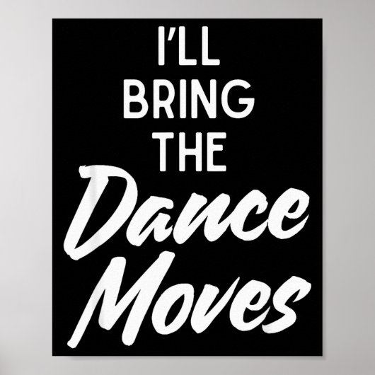I’ll Bring Dance Moves Funny Matching Party Costum Poster (Voorkant)