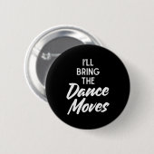 I’ll Bring Dance Moves Funny Matching Party Costum Ronde Button 5,7 Cm (Voorkant /achterkant)