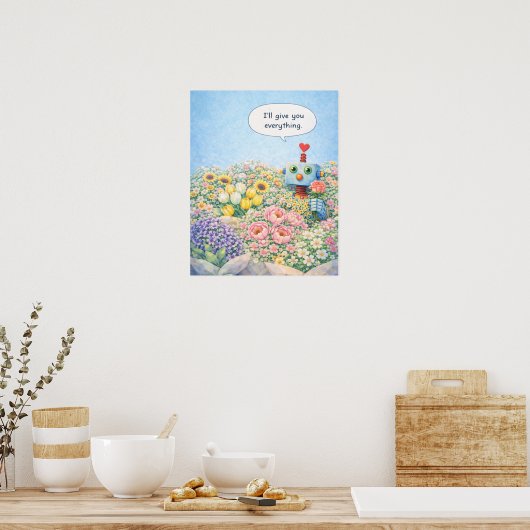 I’ll Give You Everything – Floral Robot Poster (Keuken)