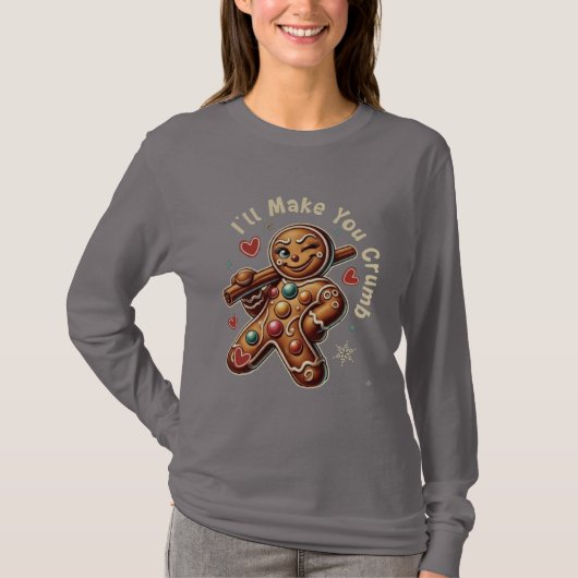 I’ll Make You Crumb – Sassy Gingerbread Girl  T-shirt (Voorkant)
