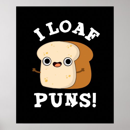 I Loaf Puns Funny Bread Pun Dark BG Poster (Voorkant)
