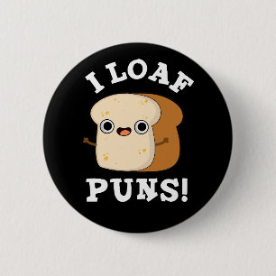 I Loaf Puns Funny Bread Pun Dark BG Ronde Button 5,7 Cm