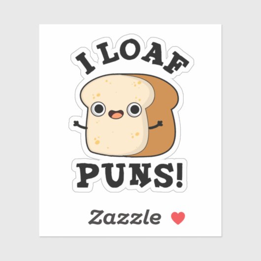 I Loaf Puns Funny Bread Pun Sticker (Vel)