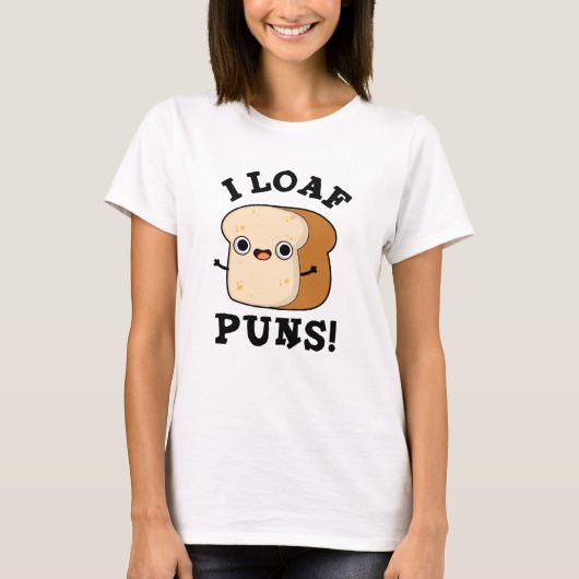 I Loaf Puns Funny Bread Pun T-shirt (Voorkant)