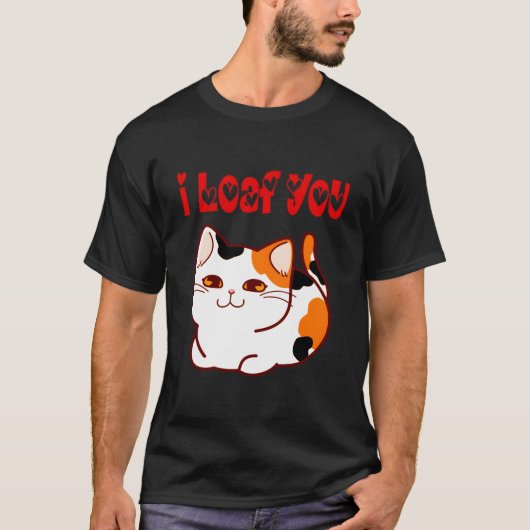 I Loaf You Cat Pun Humor T-shirt (Voorkant)
