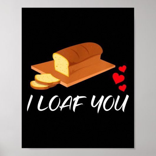I Loaf You - Funny Pun Valentines Day  Poster (Voorkant)