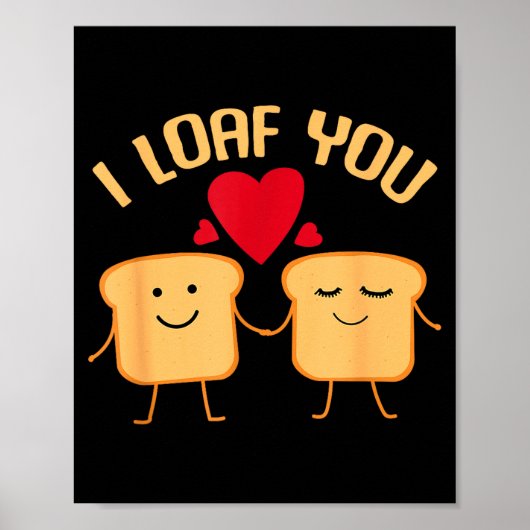 I Loaf You Funny Valentine's Day Bread Lover Gift  Poster (Voorkant)