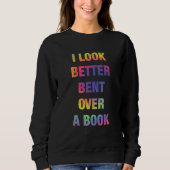 I Look Better Bent Over A Book Funny Trui (Voorkant)