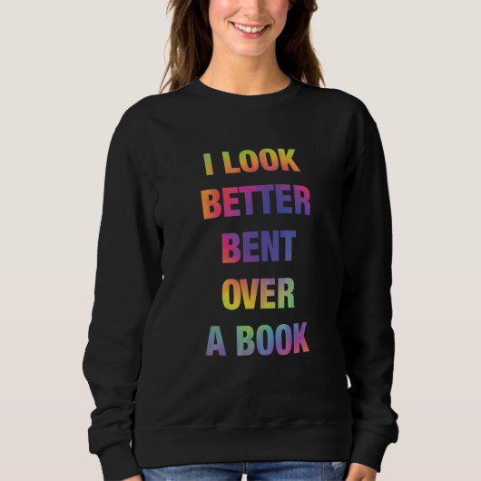 I Look Better Bent Over A Book Funny Trui (Voorkant)
