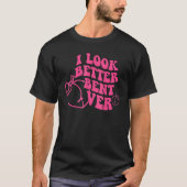 I Look Better Bent Over Groovy Hippie Style Retro T-shirt (Voorkant)