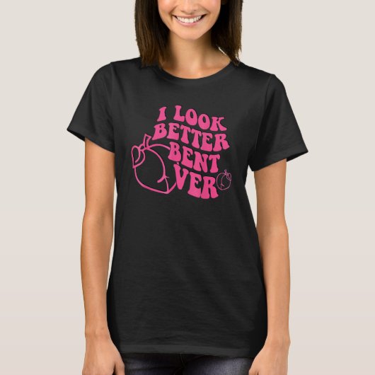 I Look Better Bent Over Groovy Hippie Style Retro  T-shirt (Voorkant)
