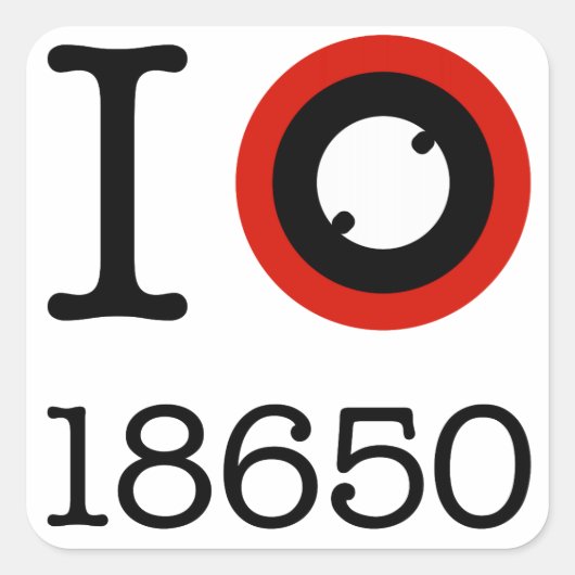 I Love 18650 Li-Ion Batteries Vierkante Sticker (Voorkant)