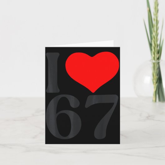 I Love 67 Heart Valentine's Day 67th Birthday Six Kaart (Voorkant)