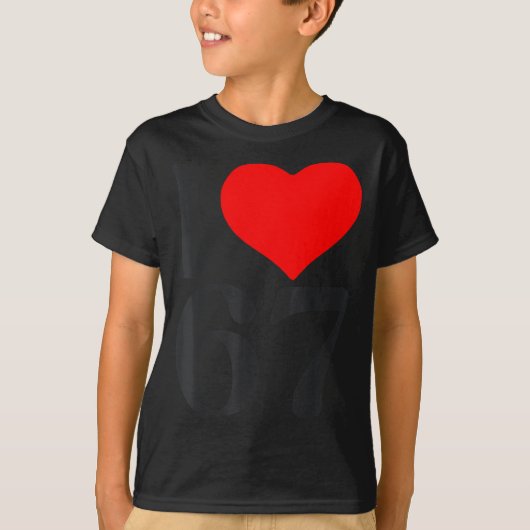 I Love 67 Heart Valentine's Day 67th Birthday Six  T-shirt (Voorkant)