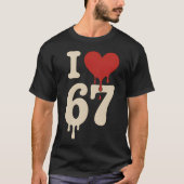 I love 67 Six Seven Meme Gen Alpha T-shirt (Voorkant)