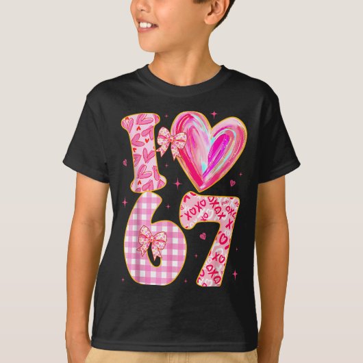 I Love 67 Valentine’s Day 67 Meme 6 7 Valentine He T-shirt (Voorkant)
