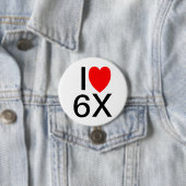 "I LOVE 6X" Grappige slogan badge/button Ronde Button 7,6 Cm (In situ)