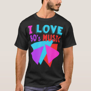 I Love 80's Music 80s Mode 80s Sangen  Co. T-shirt