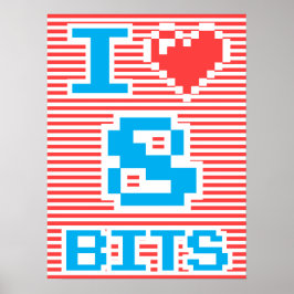 I Love 8 Bits Poster