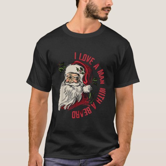 I Love A With A Beard Santa Claus T-shirt (Voorkant)