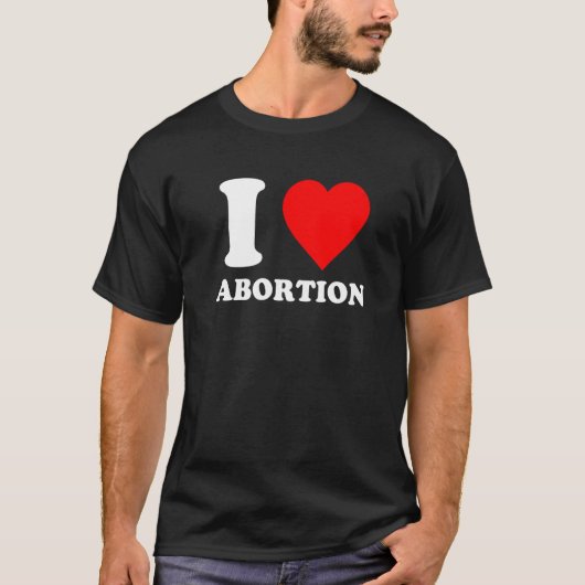 I Love Abortion Pro Choice Abortion Rights Feminis T-shirt (Voorkant)
