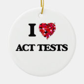 I Love Act Tests Keramisch Ornament (Voorkant)
