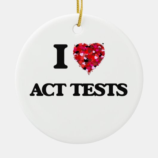 I Love Act Tests Keramisch Ornament (Voorkant)