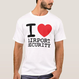I Love Airport Security T-shirt