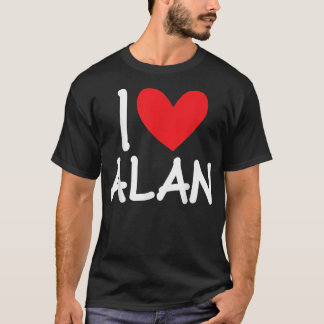 I Love Alan Name Personalized Men Guy BFF Friend H T-shirt
