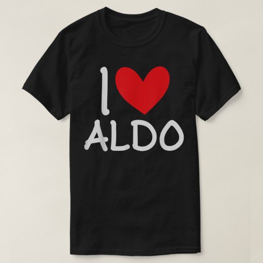 I Love Aldo Name Persoonlijke Mannen Guy BFF Frien T-shirt (Design voorkant)