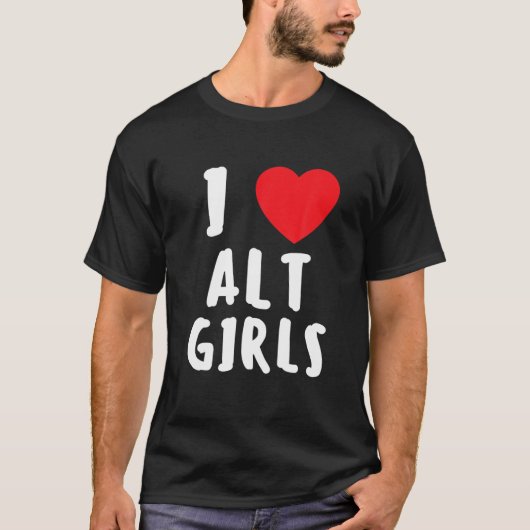 I Love Alt Girls I Heart Alternative Girls T-shirt (Voorkant)