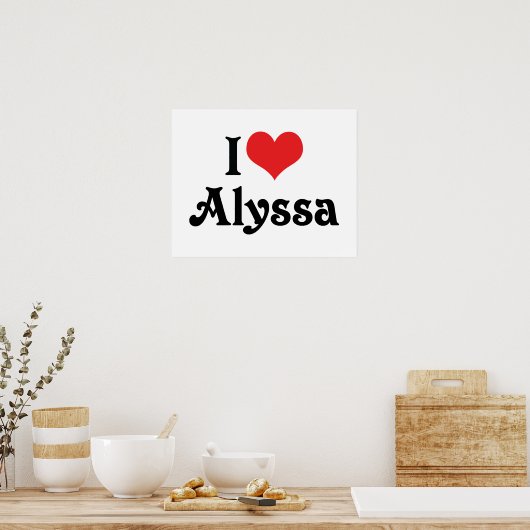 I Love Alyssa Poster (Keuken)