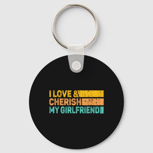I Love &amp; Cherish My Girlfriend Romantic Relati Sleutelhanger (Voorkant)