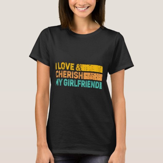 I Love &amp; Cherish My Girlfriend Romantic Relati T-shirt (Voorkant)