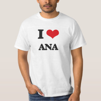 I Love Ana T-shirt