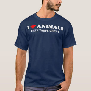 I love Animals They Taste Great T-shirt