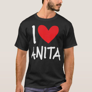 I Love Anita Name Personalized Girl Woman BFF Frie T-shirt