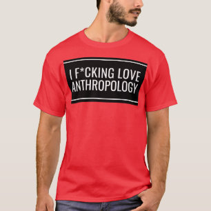 I Love Anthropology 2 T-shirt