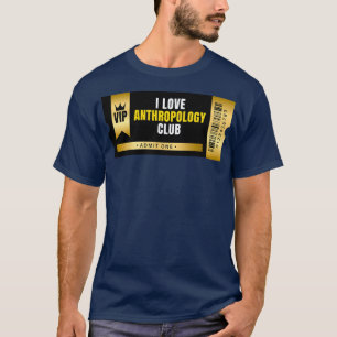 I Love Anthropology Club Ticket T-shirt