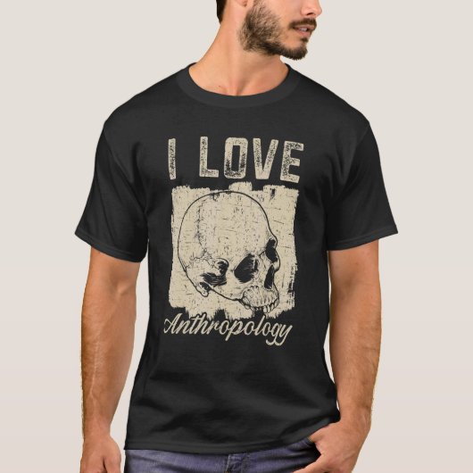 I Love Anthropology Teacher Science Anthropologist T-shirt (Voorkant)