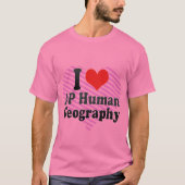 I Love AP Human Geography T-shirt (Voorkant)