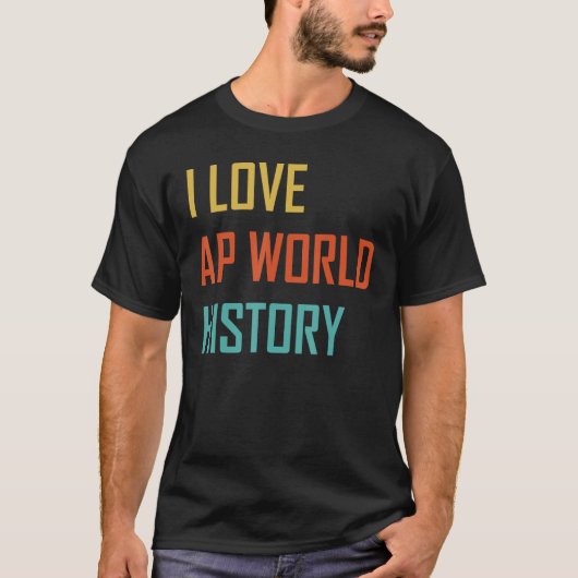 I Love AP World Geschiedenis examen T-shirt (Voorkant)
