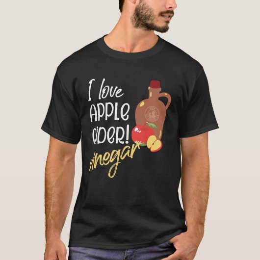 I love Apple Cider Vinegar Cider maker T-shirt (Voorkant)