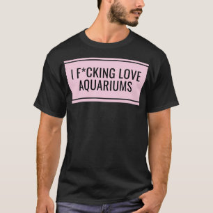 I Love Aquariums T-shirt