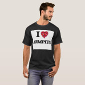 I Love Armpits T-shirt (Voorkant volledig)
