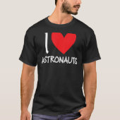 I Love Astronauts Heart Space Science Rocket T-shirt (Voorkant)
